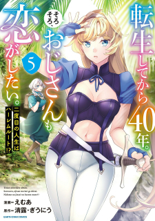 Tensei Shitekara 40-Nen. Sorosoro, Ojisan Mo Koi Ga Shitai. Nidome No Jinsei Wa Harem Route?!